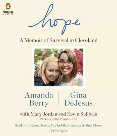 Hope [sound recording] : a memoir of survival in Cleveland / Anada Berry, Gina DeJesus ; with Mary Jordon and Kevin Sullivan.
