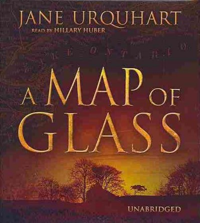 A map of glass [sound recording] / by Jane Urquhart ; read by Hillary Huber.