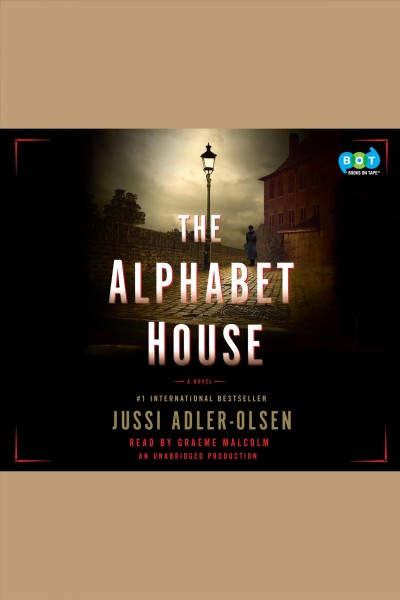 The alphabet house : a novel / Jussi Adler-Olsen ; translated by Steve Schein.