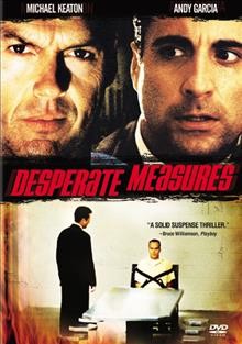 Desperate measures [videorecording] / Mandalay Entertainment presents an Eaglepoint/Schroeder/Hoffman production ; a film by Barbet Schroeder.