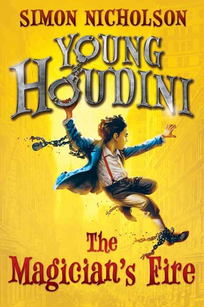 Young Houdini [electronic resource] : the magician's fire / Simon Nicholson.