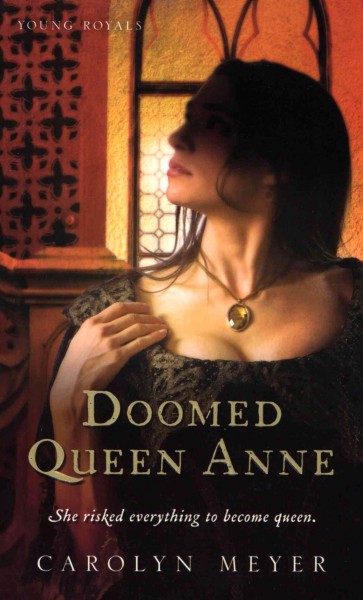Doomed Queen Anne [electronic resource] / Carolyn Meyer.