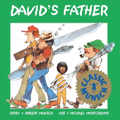 David's father [electronic resource] / story, Robert N. Munsch ; art, Michael Martchenko.