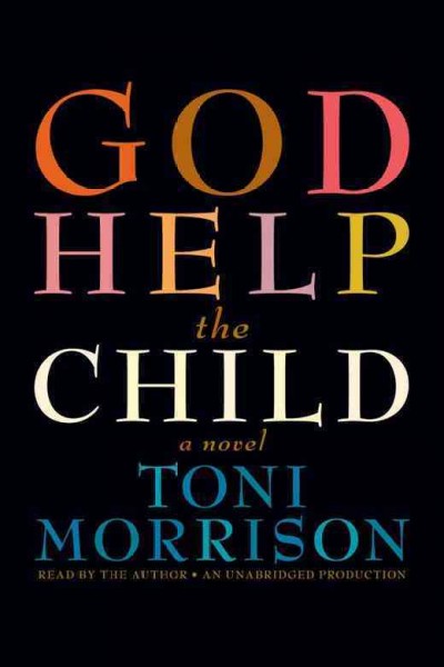 God help the child : a novel / Toni Morrison.