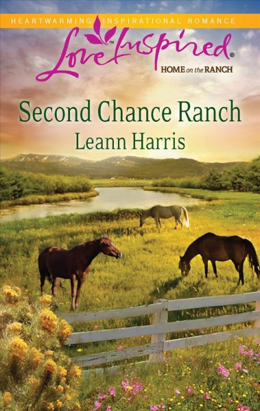Second chance ranch / Leann Harris.