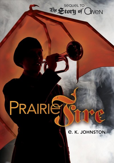 Prairie fire / E.K. Johnston.