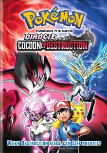 Pokémon the movie [videorecording] : Diancie and the cocoon of destruction.