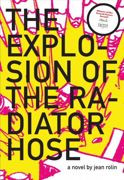 The explosion of the radiator hose : (and other mishaps, on a journey from Paris to Kinshasa) : a novel / by Jean Rolin ; translated by Louise Rogers Lalaurie.