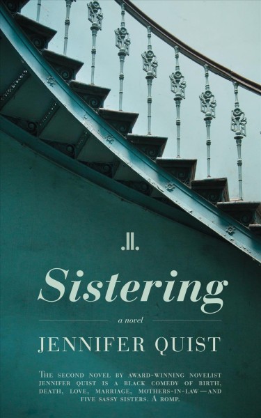 Sistering : a novel  Jennifer Quist.