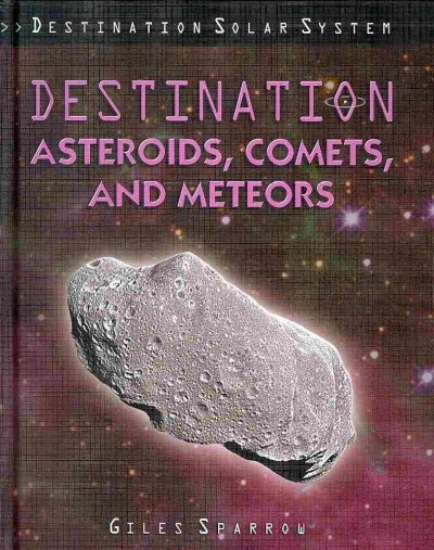 Destination Asteroids, Comets and Meteors 