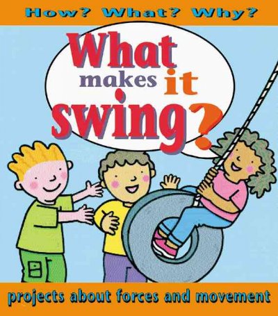 What makes it swing?  : projects about forces and movement