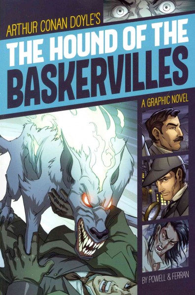 Arthur Conan Doyle's The hound of the Baskervilles : graphic novel / Martin Powell & Daniel Ferran.