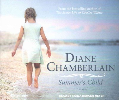 Summer's child [sound recording] : a novel / Diane Chamberlain.