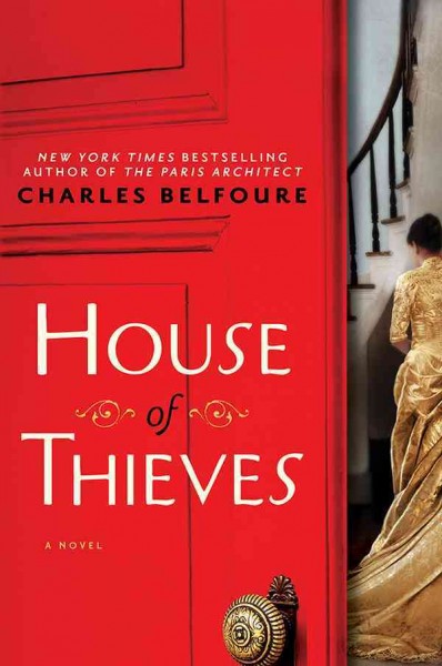 House of thieves : a novel [electronic resource] / Charles Belfoure.