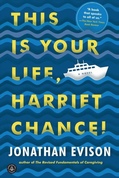 This is your life, Harriet Chance! : a novel / by Jonathan Evison.