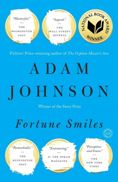 Fortune Smiles : Stories / Adam Johnson.