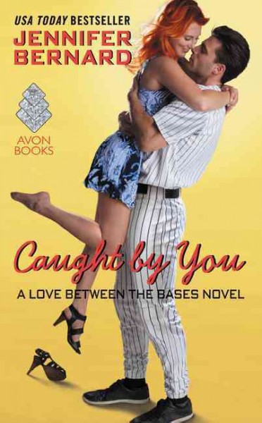 Caught by you : a love between the bases novel / Jennifer Bernard.
