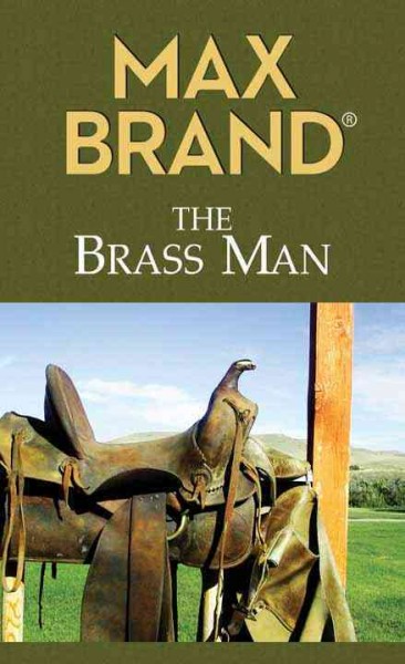 The brass man : a Western story / Max Brand.