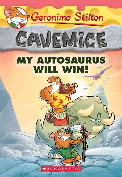 Cavemice. 10, My autosaurus will win! / Geronimo Stilton ; illustrations by Giuseppe Facciotto (design) and Daniele Verzini (color) ; graphics by Marta Lorini ; translated by Julia Heim.
