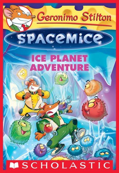 Spacemice. Ice planet adventure / Geronimo Stilton.