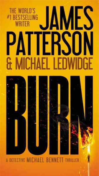 Burn / James Patterson & Michael Ledwidge.
