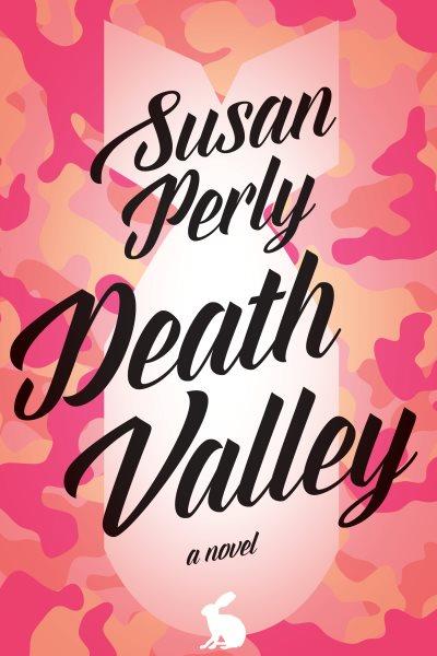 Death Valley : a novel / Susan Perly.