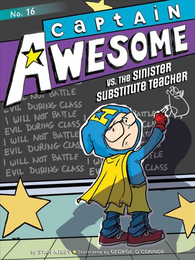 Captain Awesome vs. the sinister substitute teacher / by Stan Kirby ; illustrated by George O'Connor.