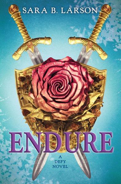 Endure : a Defy novel / Sara B. Larson.