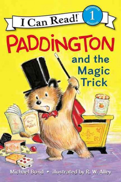 Paddington and the magic trick / by Michael Bond ; illustrated by R.W. Alley.