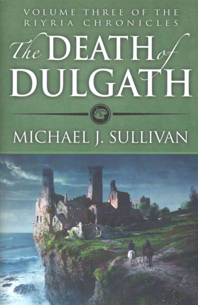 The death of Dulgath / by Michael J. Sullivan.