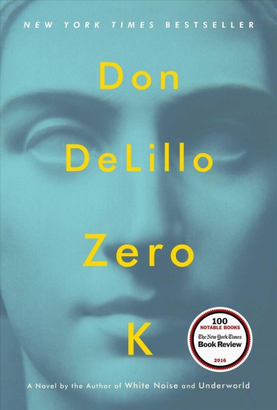 Zero K : a novel / Don DeLillo.