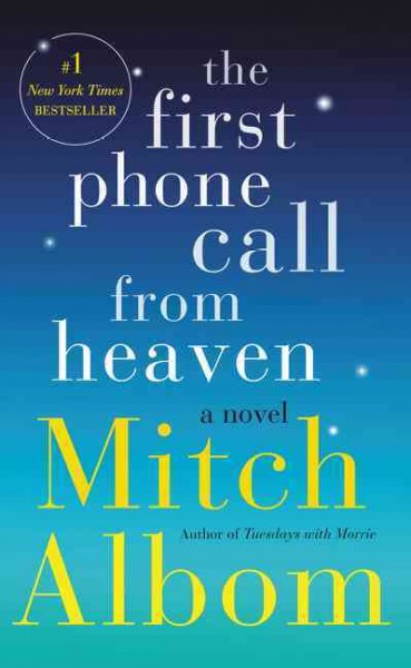 The first phone call from heaven : a novel / Mitch Albom.