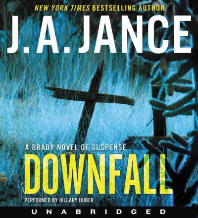 Downfall : a Brady novel of suspense / J. A. Jance.