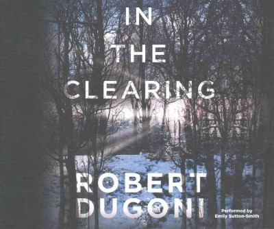 In the clearing / Robert Dugoni.