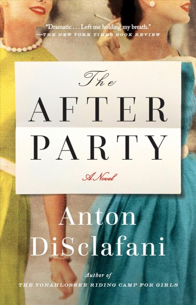 The after party [electronic resource] / Anton DiSclafani.