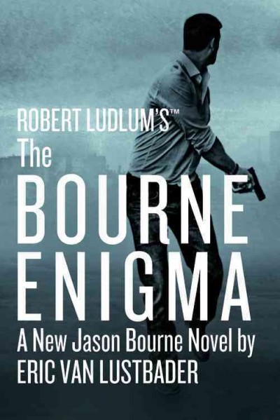Robert Ludlum's The Bourne enigma.  Bk 13 / by Eric Van Lustbader.