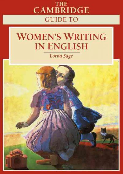 The Cambridge guide to women's writing in English / Lorna Sage ; advisory editors, Germaine Greer, Elaine Showalter.