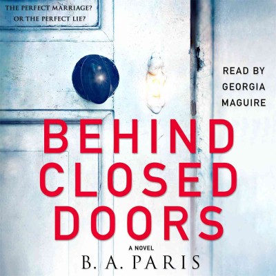 Behind closed doors : a novel / B.A. Paris.