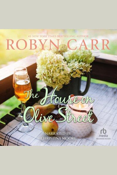 The house on olive street [electronic resource]. Robyn Carr.