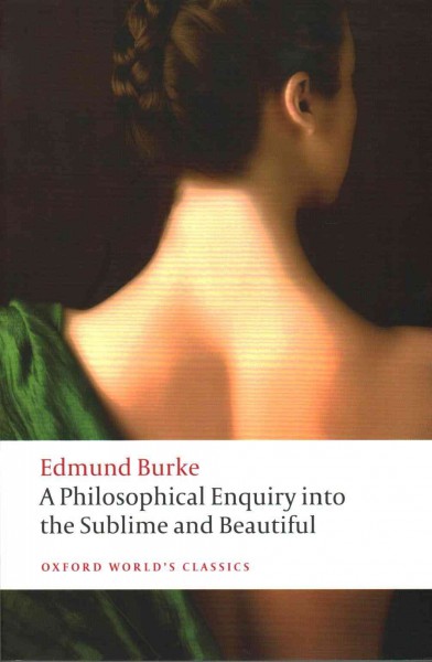 A philosophical inquiry into the origin of our ideas of the sublime and beautiful / Edmund Burke ; edited with an introduction and notes by Paul Guyer.