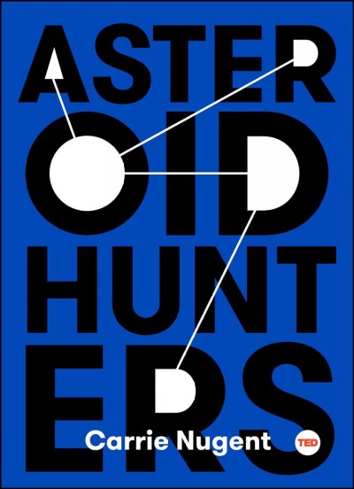 Asteroid hunters / Carrie Nugent ; illustrations by Mike Lemanski.