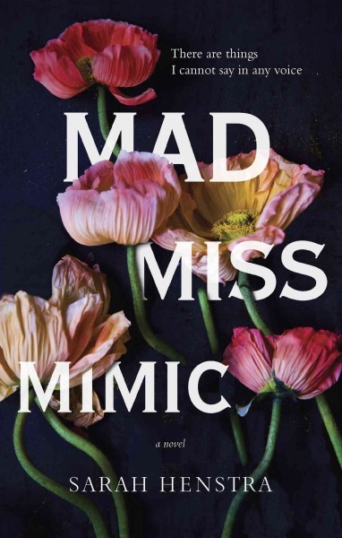 Mad Miss Mimic / Sarah Henstra.