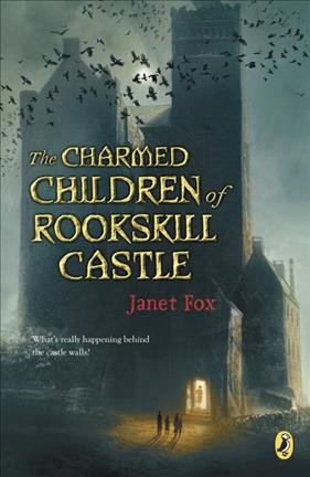 The charmed children of Rookskill Castle / Janet Fox.