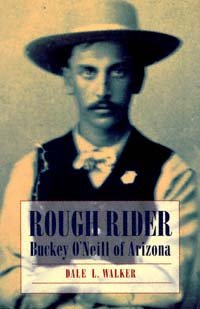 Rough Rider : Buckey O'Neill of Arizona / Dale L. Walker.