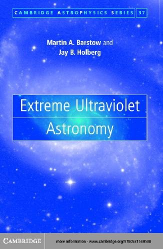 Extreme ultraviolet astronomy / Martin A. Barstow, Jay B. Holberg.