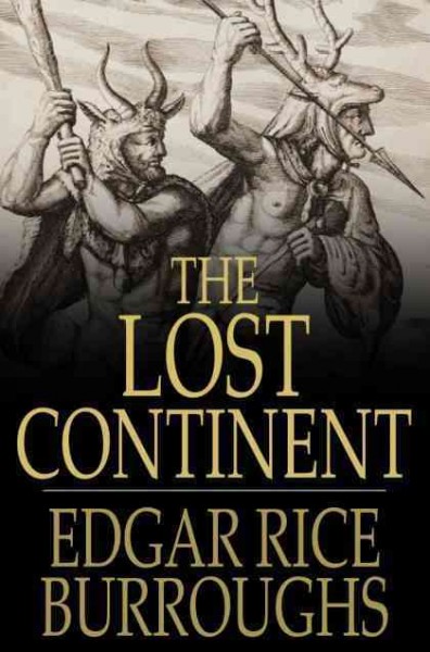 The lost continent, or, Beyond thirty / Edgar Rice Burroughs.