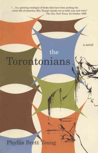 The Torontonians : a novel / by Phyllis Brett Young.