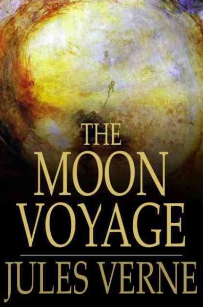 The moon voyage : 'From the earth to the moon' & 'Round the moon' / Jules Verne.