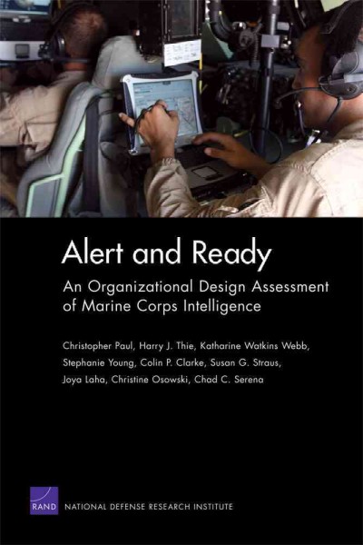 Alert and ready : an organizational design assessment of Marine Corps intelligence / Christopher Paul [and others].
