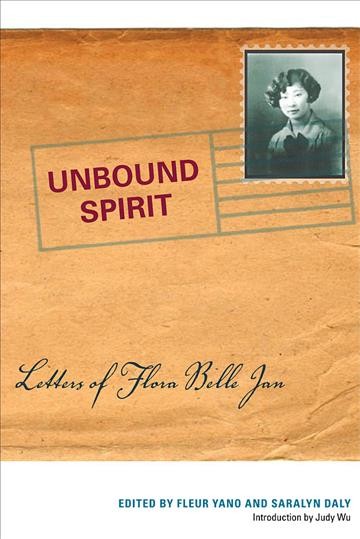 Unbound spirit : letters of Flora Belle Jan / edited by Fleur Yano and Saralyn Daly ; introduction by Judy Wu.